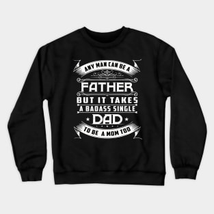 Single Dad Quote for Men Proud Father Crewneck Sweatshirt